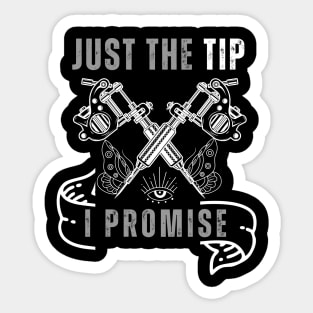 Just The Tip I Promise Funny Saying Tattoo Lover Sticker